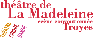 Théatre de la Madeleine - Troyes